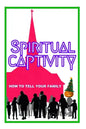 Spiritual Captivity: How To Tell Your Family - Paperback