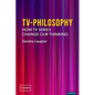 Tv-Philosophy: How TV Series Change Our Thinking - Hardcover