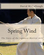 Spring Wind: The Story of the Japanese Martial Arts - Paperback