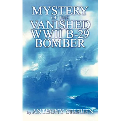 Mystery Of The Vanished WWII B-29 Bomber: By - Paperback