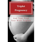 Triplet Pregnancy & Your First Year with Triplets - Paperback