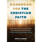 Handbook for the Christian Faith: Essential Beliefs and Practices for Twenty-First-Century American Methodists and Like-Minded Protestants. a Book abo - Paperback