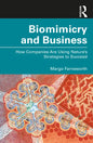Biomimicry and Business: How Companies Are Using Nature's Strategies to Succeed - Paperback
