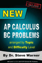 New AP Calculus BC Problems arranged by Topic and Difficulty Level: 160 Test Questions with Solutions, 160 Additional Questions with Answers for the R - Paperback