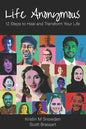 Life Anonymous: 12 Steps to Heal and Transform Your Life - Paperback