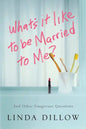 What's It Like to Be Married to Me?: And Other Dangerous Questions - Paperback