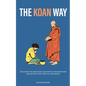 The Koan Way: Exploring the Profound Teachings of Zen Buddhism and Beyond with Spiritual Awakening - Paperback