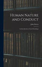 Human Nature and Conduct: An Introduction to Social Psychology - Hardcover