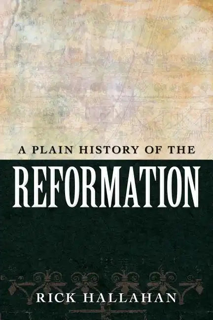 A Plain History of the Reformation - Paperback