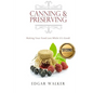 Canning and Preserving: Making Your Food Last While It's Good! - Paperback