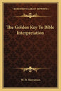 The Golden Key to Bible Interpretation - Paperback