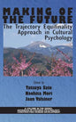 Making of the Future: The Trajectory Equifinality Approach in Cultural Psychology(HC) - Hardcover