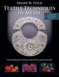 Textile Techniques in Metal: For Jewelers, Textile Artists & Sculptors - Paperback