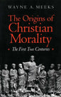 The Origins of Christian Morality: The First Two Centuries - Paperback