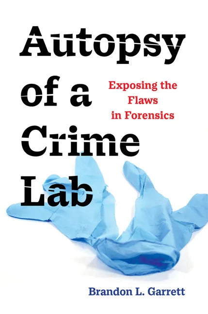Autopsy of a Crime Lab: Exposing the Flaws in Forensics - Paperback