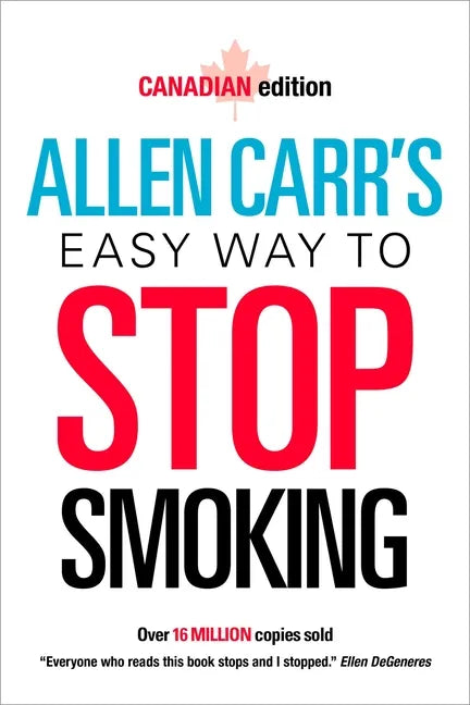 Allen Carr's Easy Way to Stop Smoking: Canadian Edition - Paperback