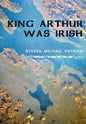 King Arthur Was Irish - Hardcover