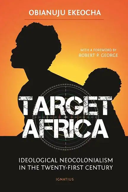 Target Africa: Ideological Neocolonialism in the Twenty-First Century - Paperback