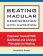 Beating Macular Degeneration With Nutrition: Empower Yourself With Nutritional and Lifestyle Principles for Healing - Paperback