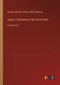 Typee; A Romance of the South Seas: in large print - Paperback