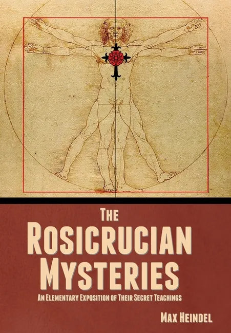 The Rosicrucian Mysteries: An Elementary Exposition of Their Secret Teachings - Hardcover