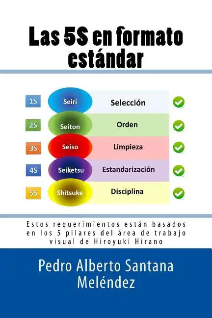 Las 5S en formato estándar: Estos requerimientos están basados en los 5 pilares del área de trabajo visual de Hiroyuki Hirano - Paperback