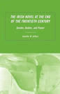 The Irish Novel at the End of the Twentieth Century: Gender, Bodies and Power - Paperback