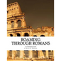 Roaming Through Romans: A Comentary - Paperback