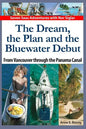 The Dream, the Plan and the Bluewater Debut: From Vancouver to the Panama Canal - Paperback