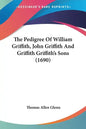 The Pedigree of William Griffith, John Griffith and Griffith Griffith's Sons (1690) - Paperback