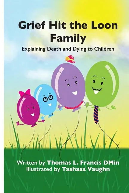 Grief Hit The Loon Family: Explaining Death And Dying To Children - Paperback