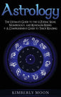 Astrology: The Ultimate Guide to the 12 Zodiac Signs, Numerology, and Kundalini Rising + A Comprehensive Guide to Tarot Reading - Hardcover