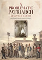 A Problematic Patriarch: Jonathan Harris (with brief outlines of the lives of his seventeen children) - Paperback