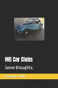 MG Car Clubs: Some thoughts. - Paperback