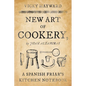 New Art of Cookery: A Spanish Friar's Kitchen Notebook by Juan Altamiras - Paperback