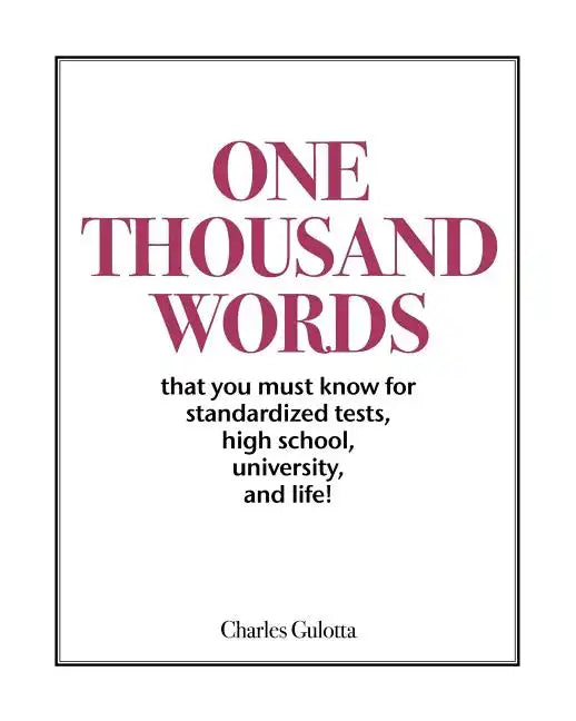 One Thousand Words: That You Must Know For Standardized Tests, High School, University, And Life! - Paperback