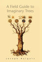 A Field Guide to Imaginary Trees - Hardcover
