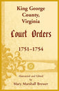 King George County, Virginia Court Orders, 1751-1754 - Paperback