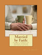 Married by Faith: A biblical handbook for anyone in a Christian marriage, or any: A biblical handbook for anyone in a Christian marriage - Paperback