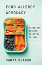 Food Allergy Advocacy: Parenting and the Politics of Care - Paperback