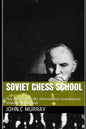 Soviet Chess School: Play Basic Chess like International Grandmaster Vladimir Makogonov - Paperback
