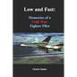 Low and Fast: Memories of a Cold War Fighter Pilot - Paperback