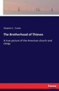 The Brotherhood of Thieves: A true picture of the American church and clergy - Paperback