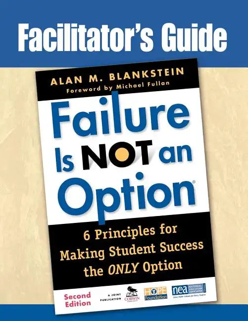 Facilitator′s Guide to Failure Is Not an Option(r): 6 Principles for Making Student Success the Only Option - Paperback