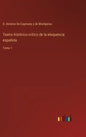 Teatro histórico-crítico de la eloquencia española: Tomo 1 - Hardcover