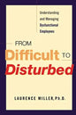 From Difficult to Disturbed: Understanding and Managing Dysfunctional Employees - Paperback