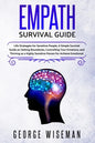 Empath Survival Guide: Life Strategies for Sensitive People, a Simple Survival Guide on Setting Boundaries, Controlling Your Emotions and Thr - Paperback