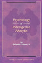 The Psychology of Intelligence Analysis - Paperback