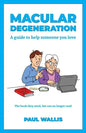 Macular Degeneration: A guide to help someone you love - Paperback