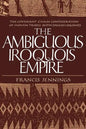 The Ambiguous Iroquois Empire: The Covenant Chain Confederation of Indian Tribes with English Colonies - Paperback